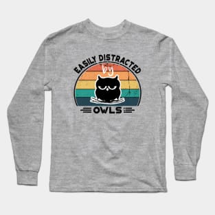 Easily Distracted by Owls, Perfect Funny Owls lovers Gift Idea, Distressed Retro Vintage Long Sleeve T-Shirt
